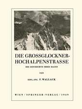 Die Grossglockner-Hochalpenstrasse: Die Geschichte ihres Baues