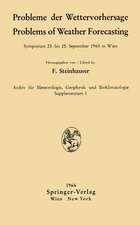 Probleme der Wettervorhersage / Problems of Weather Forecasting: Symposium 23. bis 25. September 1965 in Wien