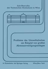 Probleme des Umweltschutzes am Beispiel von großen Abwasserreinigungsanlagen: Wechselwirkung zwischen Entwurf und Betrieb Symposium, Wien, im September 1971