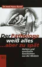 Der Pathologe weiß alles, aber zu spät