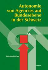 Autonomie von Agencies auf Bundesebene in der Schweiz