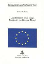 Confrontation with Exile: Studies in the German Novel