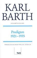 Karl Barth Gesamtausgabe: Predigten 1921-1935