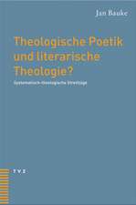 Theologische Poetik Und Literarische Theologie?: Systematisch-Theologische Streifzuge