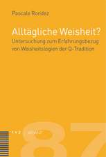 Alltagliche Weisheit?: Untersuchung Zum Erfahrungsbezug Von Weisheitslogien in Der Q-Tradition