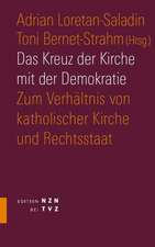 Das Kreuz Der Kirche Mit Der Demokratie: Zum Verhaltnis Von Katholischer Kirche Und Rechtsstaat