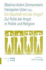 Ein Geschaft Mit Der Angst?: Zur Rolle Der Angst in Politik Und Religion