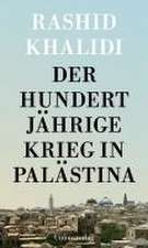 Der Hundertjährige Krieg um Palästina