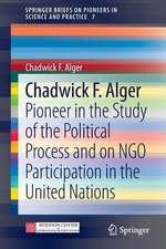 Chadwick F. Alger: Pioneer in the Study of the Political Process and on NGO Participation in the United Nations