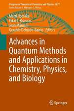 Advances in Quantum Methods and Applications in Chemistry, Physics, and Biology