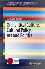 On Political Culture, Cultural Policy, Art and Politics