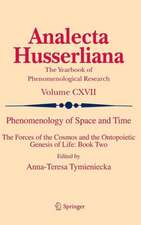 Phenomenology of Space and Time: The Forces of the Cosmos and the Ontopoietic Genesis of Life: Book Two