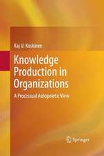 Knowledge Production in Organizations: A Processual Autopoietic View