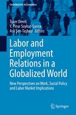 Labor and Employment Relations in a Globalized World: New Perspectives on Work, Social Policy and Labor Market Implications