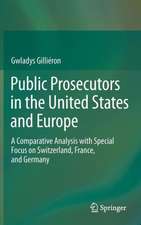 Public Prosecutors in the United States and Europe: A Comparative Analysis with Special Focus on Switzerland, France, and Germany