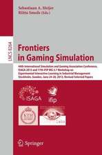 Frontiers in Gaming Simulation: 44th International Simulation and Gaming Association Conference, ISAGA 2013 and 17th IFIP WG 5.7 Workshop on Experimental Interactive Learning in Industrial Management, Stockholm, Sweden, June 24-28, 2013. Revised Selected Papers