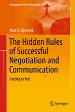 The Hidden Rules of Successful Negotiation and Communication: Getting to Yes!