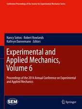 Experimental and Applied Mechanics, Volume 6: Proceedings of the 2014 Annual Conference on Experimental and Applied Mechanics