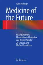 Medicine of the Future: Risk Assessment, Elimination or Mitigation, and Action Plans for 28 Diseases and Medical Conditions