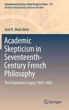 Academic Skepticism in Seventeenth-Century French Philosophy: The Charronian Legacy 1601-1662