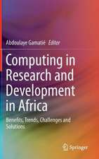 Computing in Research and Development in Africa: Benefits, Trends, Challenges and Solutions