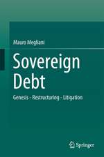 Sovereign Debt: Genesis - Restructuring - Litigation