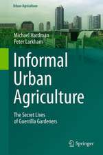 Informal Urban Agriculture: The Secret Lives of Guerrilla Gardeners