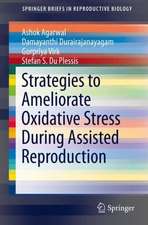 Strategies to Ameliorate Oxidative Stress During Assisted Reproduction