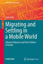 Migrating and Settling in a Mobile World: Albanian Migrants and Their Children in Europe