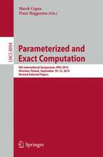 Parameterized and Exact Computation: 9th International Symposium, IPEC 2014, Wroclaw, Poland, September 10-12, 2014. Revised Selected Papers