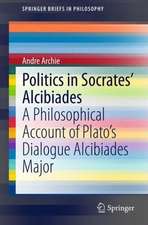 Politics in Socrates' Alcibiades: A Philosophical Account of Plato’s Dialogue Alcibiades Major