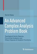 An Advanced Complex Analysis Problem Book: Topological Vector Spaces, Functional Analysis, and Hilbert Spaces of Analytic Functions