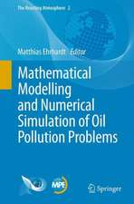 Mathematical Modelling and Numerical Simulation of Oil Pollution Problems