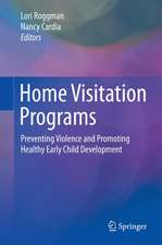 Home Visitation Programs: Preventing Violence and Promoting Healthy Early Child Development