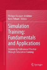 Simulation Training: Fundamentals and Applications: Improving Professional Practice Through Simulation Training