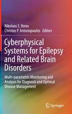 Cyberphysical Systems for Epilepsy and Related Brain Disorders: Multi-parametric Monitoring and Analysis for Diagnosis and Optimal Disease Management