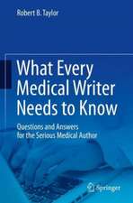 What Every Medical Writer Needs to Know: Questions and Answers for the Serious Medical Author