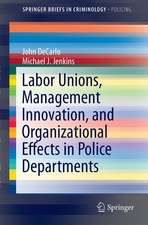 Labor Unions, Management Innovation and Organizational Change in Police Departments