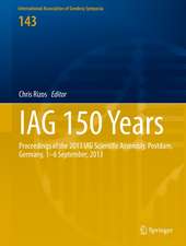 IAG 150 Years: Proceedings of the 2013 IAG Scientific Assembly, Postdam,Germany, 1–6 September, 2013