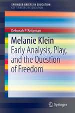 Melanie Klein: Early Analysis, Play, and the Question of Freedom