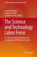 The Science and Technology Labor Force: The Value of Doctorate Holders and Development of Professional Careers