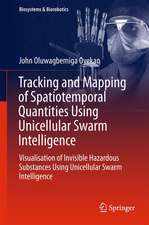 Tracking and Mapping of Spatiotemporal Quantities Using Unicellular Swarm Intelligence: Visualisation of Invisible Hazardous Substances Using Unicellular Swarm Intelligence