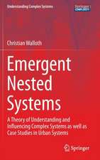 Emergent Nested Systems: A Theory of Understanding and Influencing Complex Systems as well as Case Studies in Urban Systems