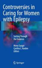 Controversies in Caring for Women with Epilepsy: Sorting Through the Evidence