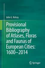 Provisional Bibliography of Atlases, Floras and Faunas of European Cities: 1600–2014