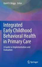 Integrated Early Childhood Behavioral Health in Primary Care: A Guide to Implementation and Evaluation