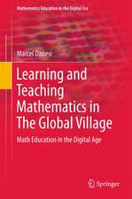 Learning and Teaching Mathematics in The Global Village: Math Education in the Digital Age