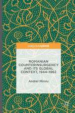 Romanian Counterinsurgency and its Global Context, 1944-1962