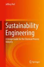 Sustainability Engineering: A Design Guide for the Chemical Process Industry