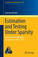 Estimation and Testing Under Sparsity: École d'Été de Probabilités de Saint-Flour XLV – 2015